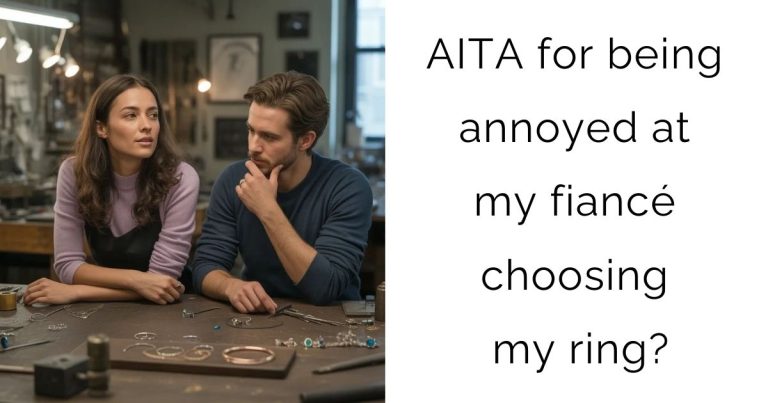 AITA for being annoyed at my fiancé choosing my ring?