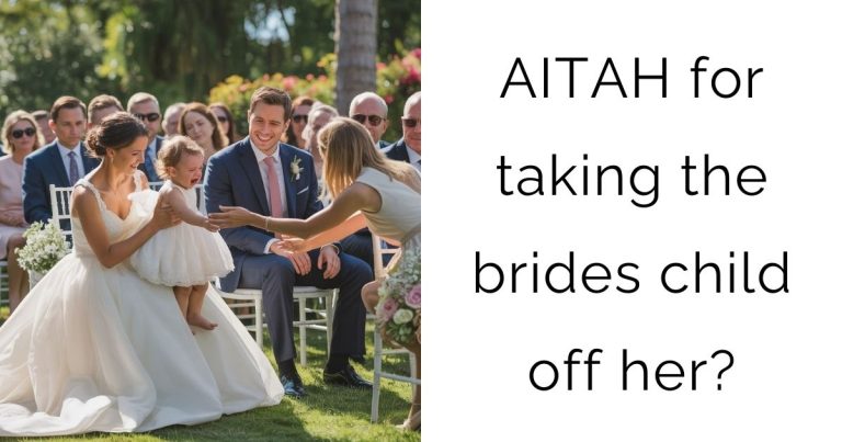AITAH for taking the brides child off her?