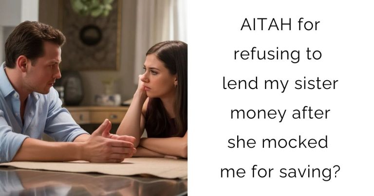 AITAH for refusing to lend my sister money after she mocked me for saving?
