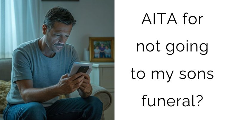 AITA for not going to my sons funeral?