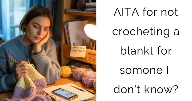AITA for not crocheting a blankt for somone I don’t know?