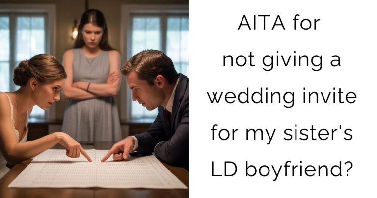 AITA for not giving a wedding invite for my sister’s LD boyfriend?