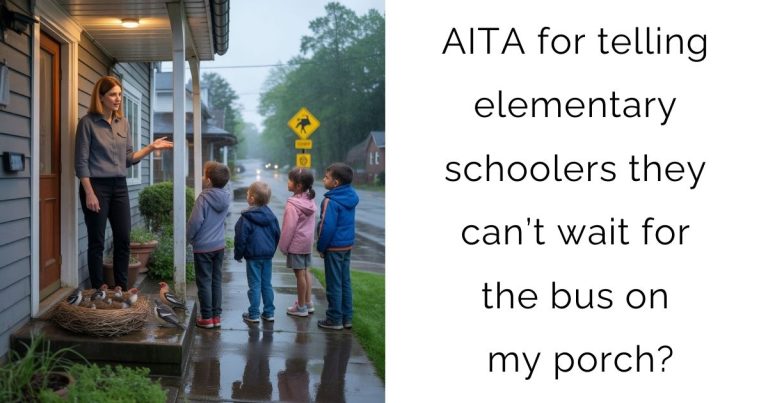 AITA for telling elementary schoolers they can’t wait for the bus on my porch?