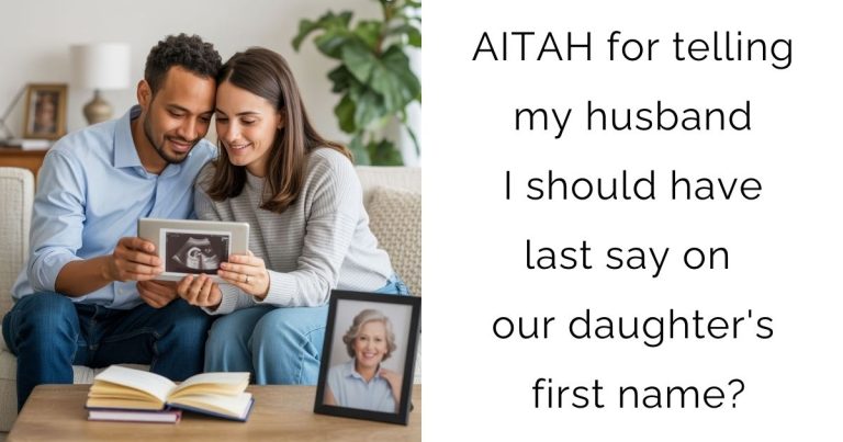 AITAH for telling my husband I should have last say on our daughter’s first name?