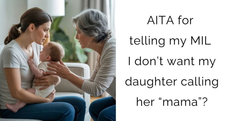 AITA for telling my MIL I don’t want my daughter calling her “mama”?