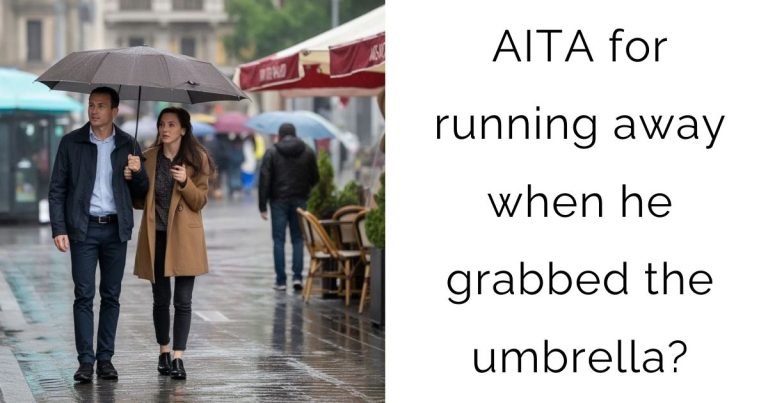 AITA for running away when he grabbed the umbrella?
