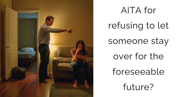 AITA for refusing to let someone stay over for the foreseeable future?