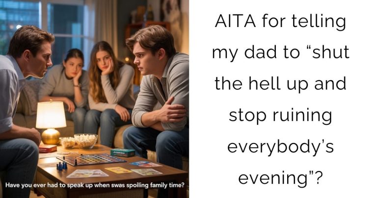 AITA for telling my dad to “shut the hell up and stop ruining everybody’s evening”?