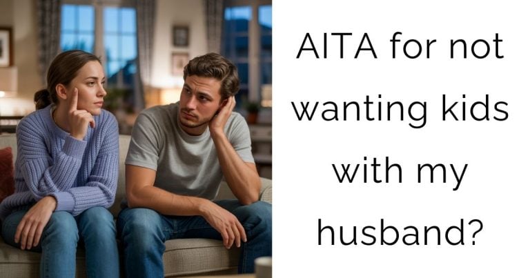 AITA for not wanting kids with my husband?