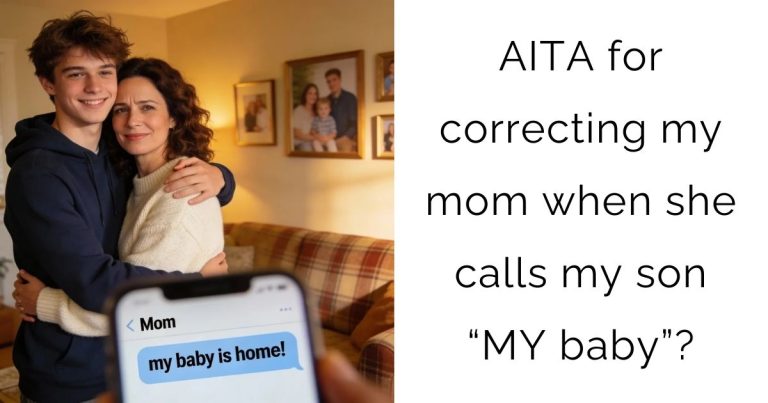 AITA for correcting my mom when she calls my son “MY baby”?