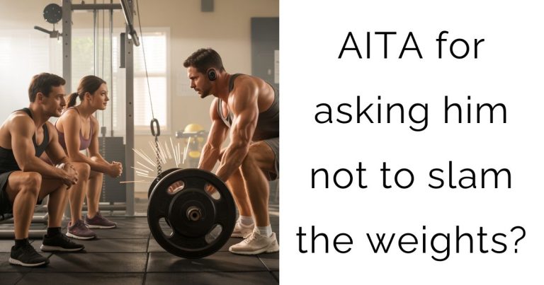AITA for asking him not to slam the weights?