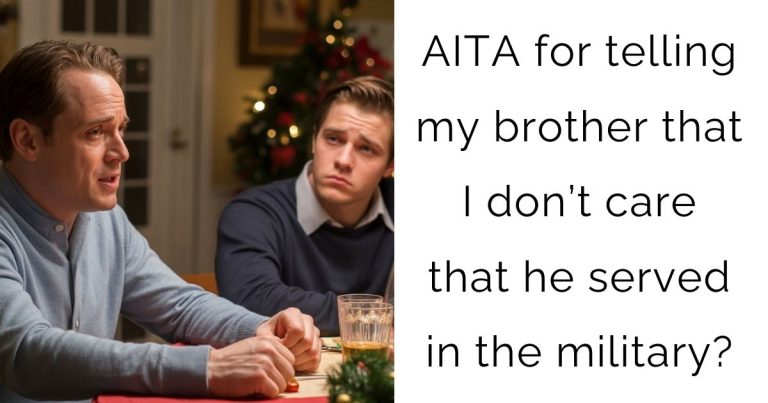 AITA for telling my brother that I don’t care that he served in the military?