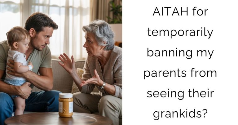AITAH for temporarily banning my parents from seeing their grankids?