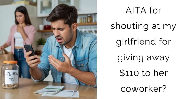 AITA for shouting at my girlfriend for giving away $110 to her coworker?