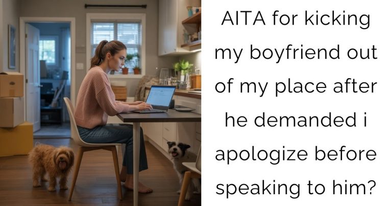 AITA for kicking my boyfriend out of my place after he demanded i apologize before speaking to him?