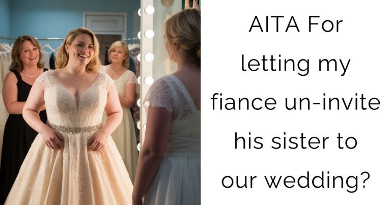 AITA For letting my fiance un-invite his sister to our wedding?