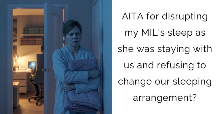 AITA for disrupting my MIL’s sleep as she was staying with us and refusing to change our sleeping arrangement?