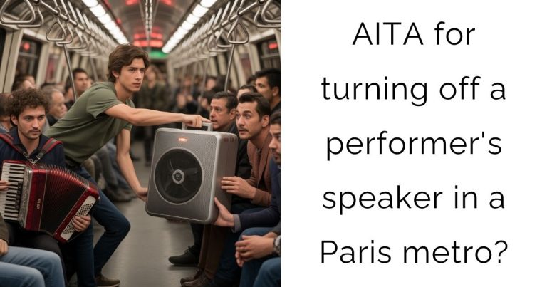 AITA for turning off a performer’s speaker in a Paris metro?