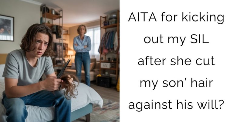 AITA for kicking out my SIL after she cut my son’ hair against his will?