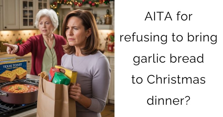 AITA for refusing to bring garlic bread to Christmas dinner?