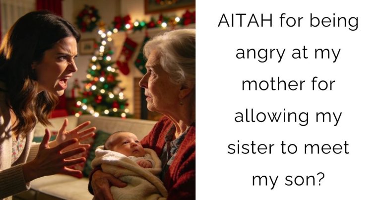 AITAH for being angry at my mother for allowing my sister to meet my son?