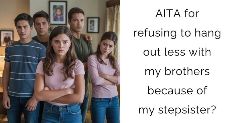 AITA for refusing to hang out less with my brothers because of my stepsister?