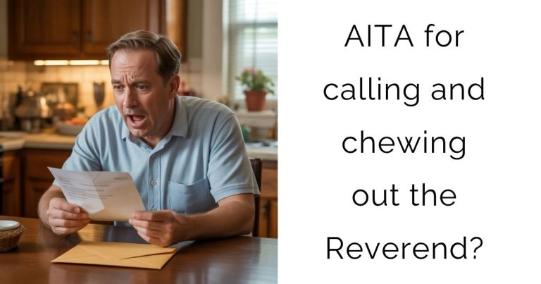 AITA for calling and chewing out the Reverend?