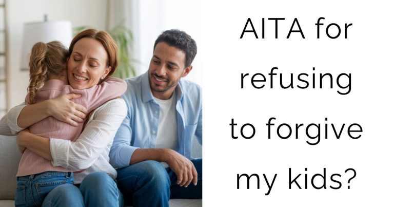 AITA for refusing to forgive my kids?