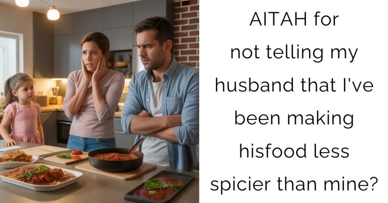 AITAH for not telling my husband that I’ve been making hisfood less spicier than mine?