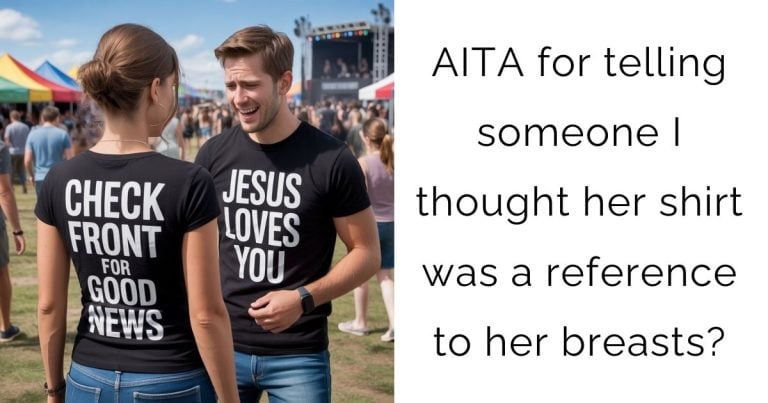 AITA for telling someone I thought her shirt was a reference to her breasts?