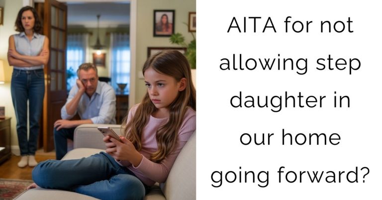 AITA for not allowing step daughter in our home going forward?