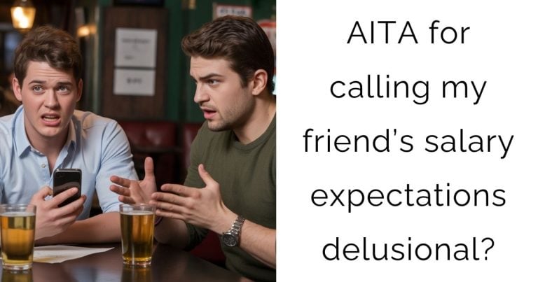 AITA for calling my friend’s salary expectations delusional?