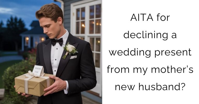 AITA for declining a wedding present from my mother’s new husband?