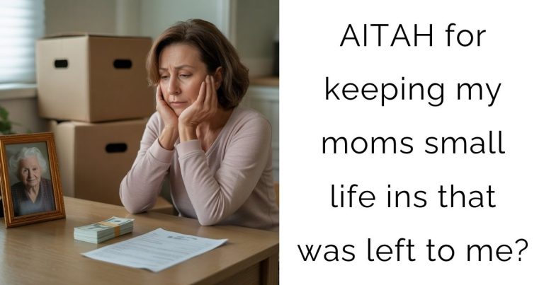 AITAH for keeping my moms small life ins that was left to me?