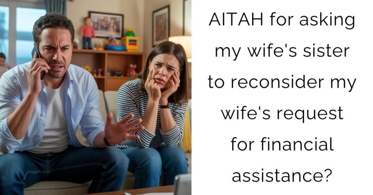 AITAH for asking my wife’s sister to reconsider my wife’s request for financial assistance?