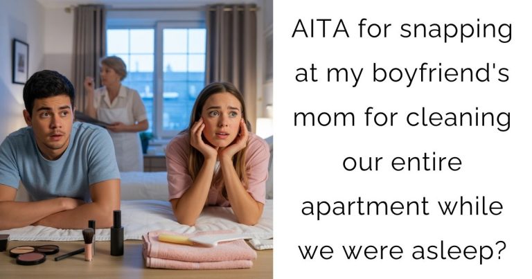 AITA for snapping at my boyfriend’s mom for cleaning our entire apartment while we were asleep?