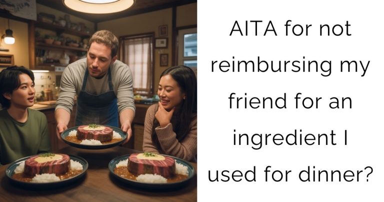 AITA for not reimbursing my friend for an ingredient I used for dinner?