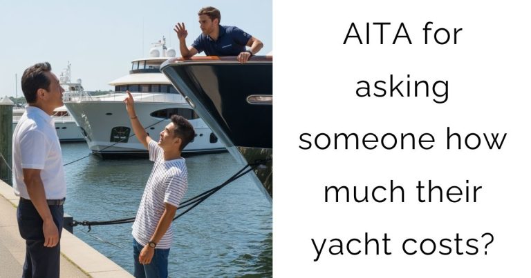 AITA for asking someone how much their yacht costs?