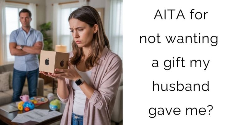 AITA for not wanting a gift my husband gave me?
