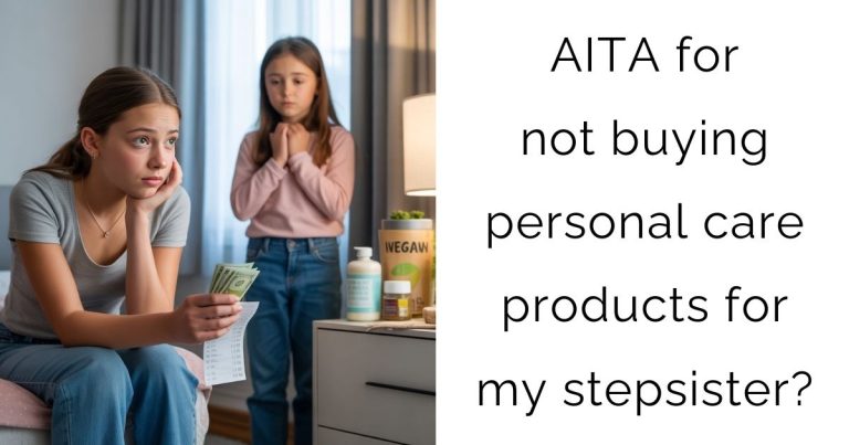 AITA for not buying personal care products for my stepsister?