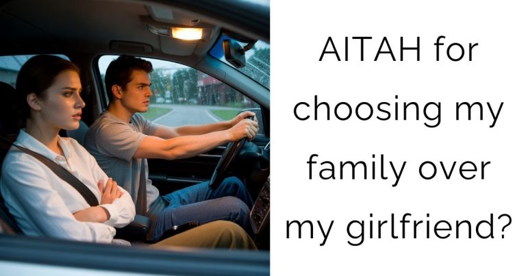 AITAH for choosing my family over my girlfriend?