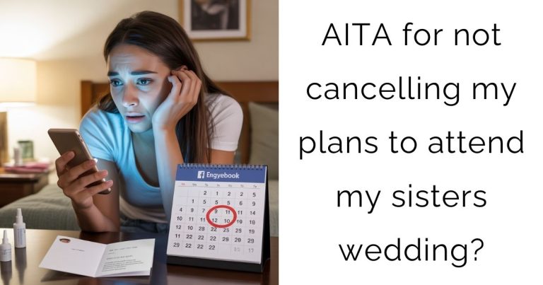 AITA for not cancelling my plans to attend my sisters wedding?