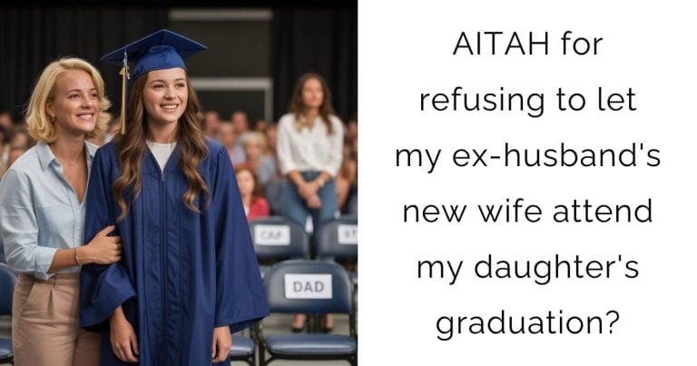 AITAH for refusing to let my ex-husband’s new wife attend my daughter’s graduation?
