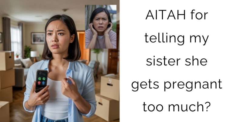 AITAH for telling my sister she gets pregnant too much?