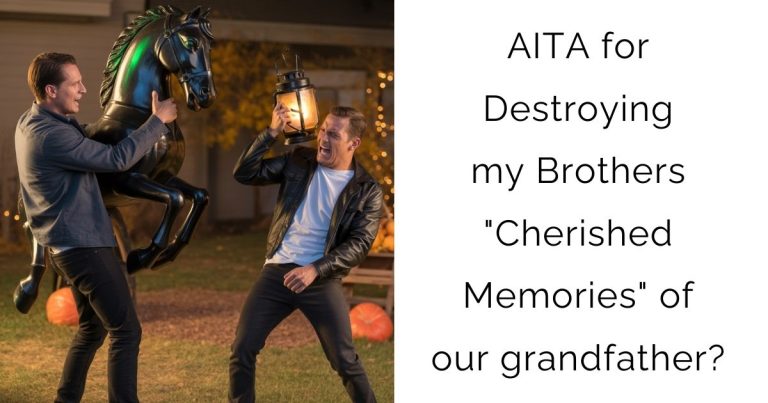 AITA for Destroying my Brothers “Cherished Memories” of our grandfather?