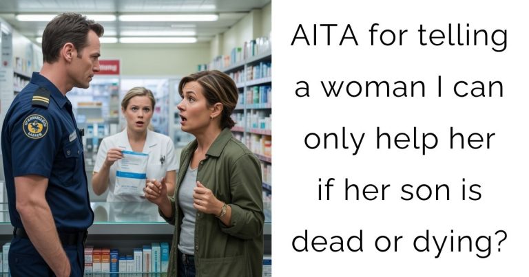 AITA for telling a woman I can only help her if her son is dead or dying?