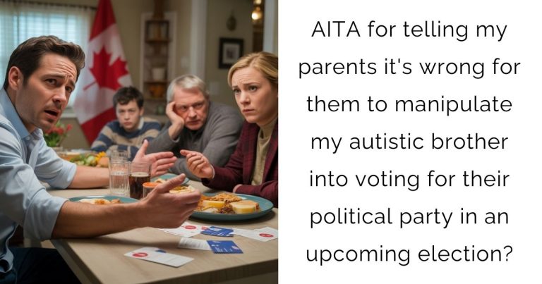 AITA for telling my parents it’s wrong for them to manipulate my autistic brother into voting for their political party in an upcoming election?