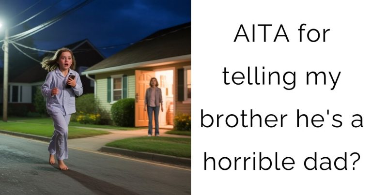 AITA for telling my brother he’s a horrible dad?