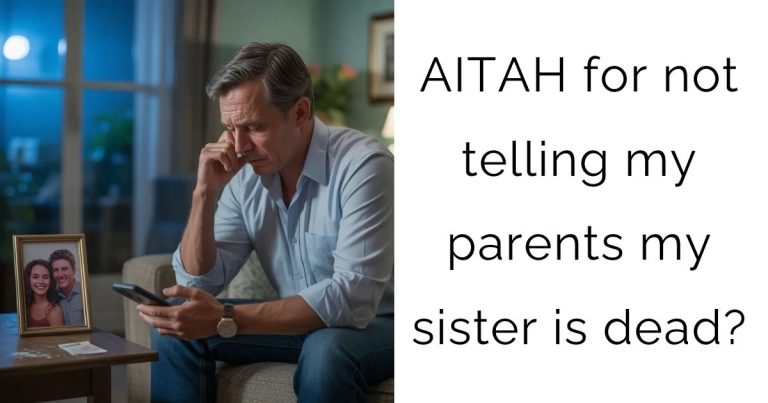 AITAH for not telling my parents my sister is dead?