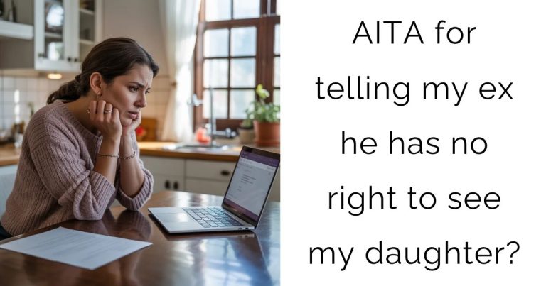 AITA for telling my ex he has no right to see my daughter?
